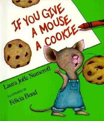 If You Give a Mouse a Cookie by Numeroff, Laura Joffe