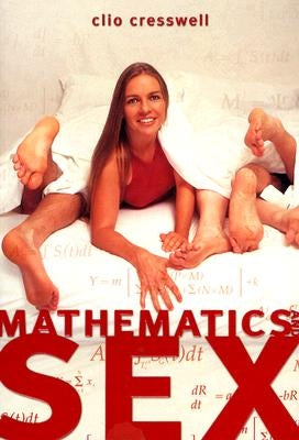 Mathematics and Sex by Cresswell, Clio