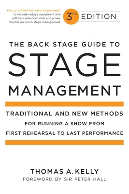 The Back Stage Guide to Stage Management: Traditional and New Methods for Running a Show from First Rehearsal to Last Performance by Kelly, Thomas A.