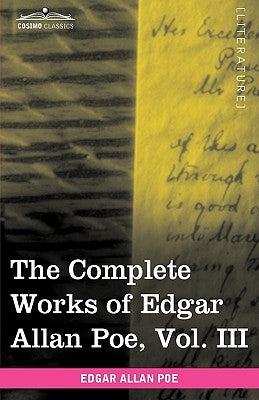 The Complete Works of Edgar Allan Poe, Vol. III (in Ten Volumes): Tales by Poe, Edgar Allan