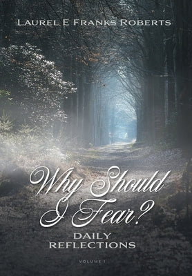 Why Should I Fear?: Daily Reflections by Roberts, Laurel E. Franks