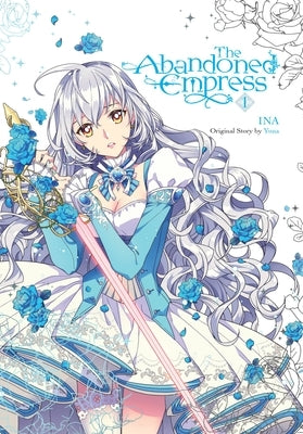 The Abandoned Empress, Vol. 1 (Comic): Volume 1 by Yuna