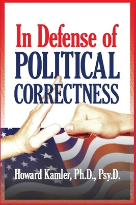 In Defense of Political Correctness by Kamler, Howard