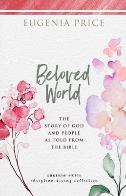 Beloved World: The Story of God and People as Told from the Bible by Price, Eugenia