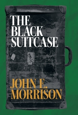 The Black Suitcase by Morrison, John E.