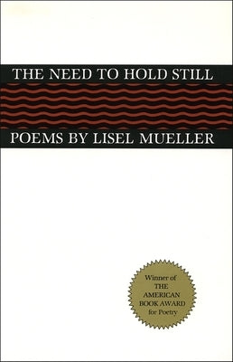 The Need to Hold Still: Poems by Mueller, Lisel