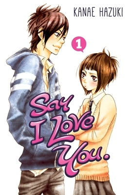 Say I Love You, Volume 1 by Hazuki, Kanae