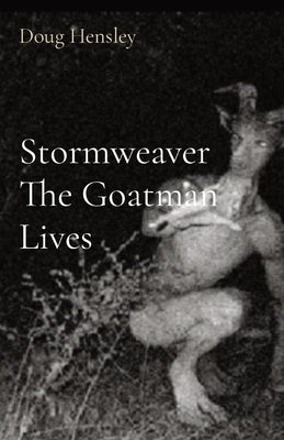 Stormweaver The Goatman Lives by Hensley, Doug