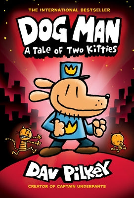 Dog Man: A Tale of Two Kitties: A Graphic Novel (Dog Man #3): From the Creator of Captain Underpants: Volume 3 by Pilkey, Dav