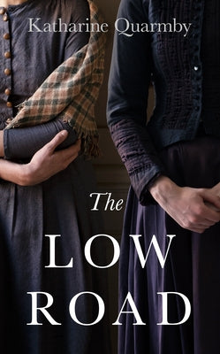 The Low Road by Quarmby, Katharine