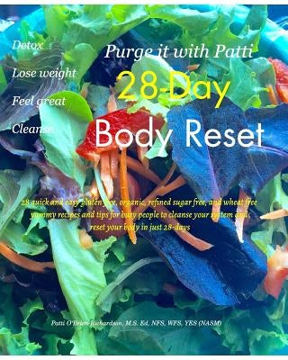 Purge it with Patti 28-Day Body Reset: Purge it with Patti 28-Day Body Reset by O'Brien-Richardson, Patti