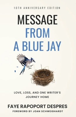 Message From a Blue Jay: 10th Anniversary Edition by Despres, Faye R.