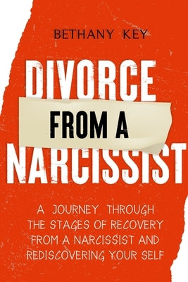 Divorce from a Narcissist by Key, Bethany