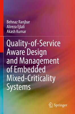 Quality-Of-Service Aware Design and Management of Embedded Mixed-Criticality Systems by Ranjbar, Behnaz