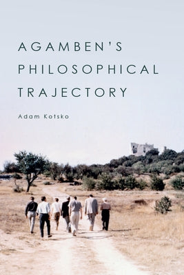 Agamben's Philosophical Trajectory by Kotsko, Adam