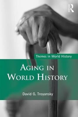 Aging in World History by Troyansky, David G.