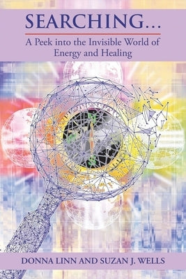 Searching...: A Peek into the Invisible World of Energy and Healing by Linn, Donna