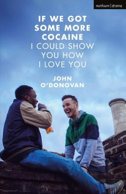 If We Got Some More Cocaine I Could Show You How I Love You by O'Donovan, John