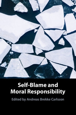 Self-Blame and Moral Responsibility by Carlsson, Andreas Brekke