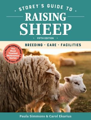 Storey's Guide to Raising Sheep, 5th Edition: Breeding, Care, Facilities by Simmons, Paula