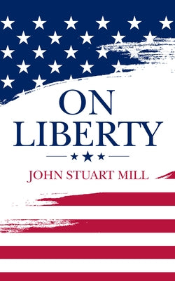 On Liberty by Mill, John Stuart