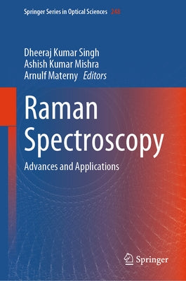 Raman Spectroscopy: Advances and Applications by Singh, Dheeraj Kumar