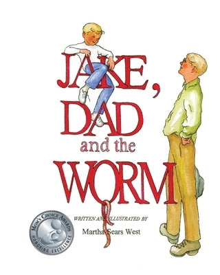 Jake, Dad and the Worm by West, Martha Sears