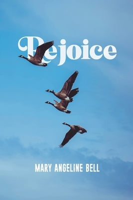 Rejoice by Bell, Mary Angeline