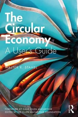 The Circular Economy: A User's Guide by Stahel, Walter R.