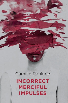 Incorrect Merciful Impulses by Rankine, Camille