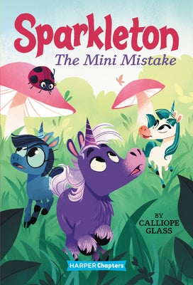 Sparkleton #3: The Mini Mistake by Glass, Calliope