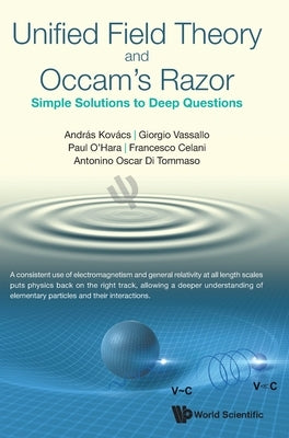 Unified Field Theory and Occam's Razor by Andr?s Kov?cs