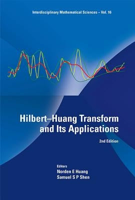 Hilbert-Huang Transform and Its Applications (2nd Edition) by Huang, Norden E.