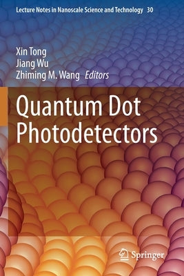 Quantum Dot Photodetectors by Tong, Xin