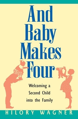 Baby Makes Four: Welcomi by Wagner, Hilory