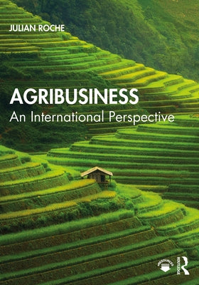 Agribusiness: An International Perspective by Roche, Julian