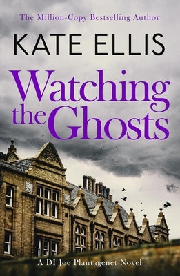 Watching the Ghosts: Book 4 in the Joe Plantagenet Series by Ellis, Kate