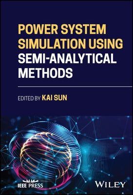 Power System Simulation Using Semi-Analytical Methods by Sun, Kai