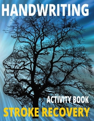 Handwriting Activity Book, Stoke Recovery: Relearn How To Write. Including Mazes, Coloring Pages. Number Tracing Sheets, (8.5 x 11), Paperback. by Sanders, Erika