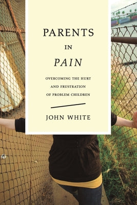 Parents in Pain by White, John