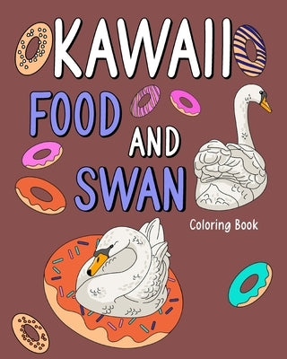 Kawaii Food and Swan Coloring Book: Animal Painting Book with Cute and Food, Gift for Swan Lovers by Paperland