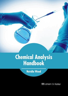 Chemical Analysis Handbook by Wood, Natalia