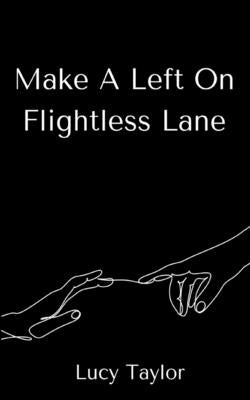 Make A Left On Flightless Lane by Taylor, Lucy