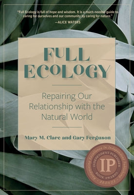 Full Ecology: Repairing Our Relationship with the Natural World by Clare, Mary M.