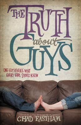 The Truth about Guys by Eastham, Chad