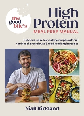 The Good Bite's High Protein Meal Prep Manual by Kirkland, Niall