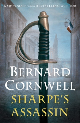 Sharpe's Assassin: Richard Sharpe and the Occupation of Paris, 1815 by Cornwell, Bernard