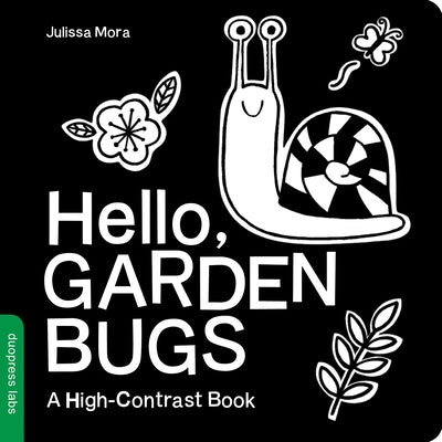 Hello, Garden Bugs: A High-Contrast Board Book That Helps Visual Development in Newborns and Babies by Duopress Labs