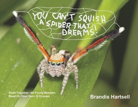 You Can't Squish a Spider That Dreams by Hartsell, Brandis