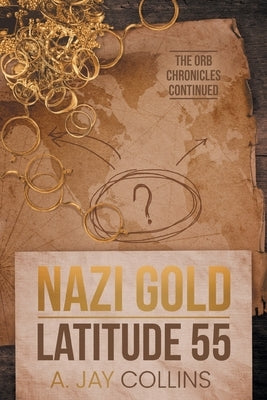 Nazi Gold - Latitude 55 by Collins, A. Jay